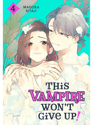 cover image of This Vampire Won't Give Up！, Volume 4